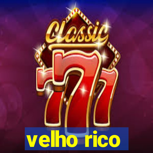 velho rico